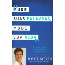 Mude Suas Palavras, Mude Sua Vida - Joyce Meyer, De Joyce Meyer. Editora Livros Evangélicos, Capa Mole, Edição 1 Em Português