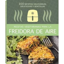 Recetas Vegetarianas Con Freidora De Aire - Anderson Michell