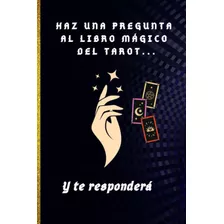 Libro: Haz Una Pregunta Al Libro Mágico Del Tarot... Y Te Re