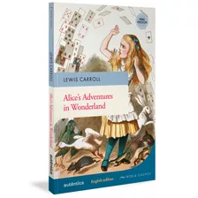 Alices Adventures In Wonderland (english Edition Full Version), De Carroll, Lewis. Série World Classics Autêntica Editora Ltda., Capa Mole Em Inglês, 2020