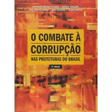 O Combate A Corrupcão Nas Prefeituras Do Brasil, De Antonio Chizzotti; João Alberto Ianhez; Jose., Vol. Na. Editora Ateliê, Capa Mole Em Português, 2003