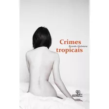 Crimes Tropicais, De Alcântara, Ricardo. Universo Dos Livros Editora Ltda, Capa Mole Em Português, 2009