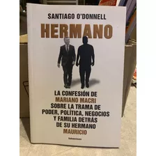 Hermano - Santiago O'donnell - La Confesion De Mariano Macri