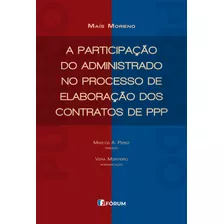 Livro A Participação Do Administrado No Processo De Elabor