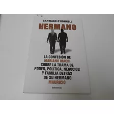 Hermano. La Confesion De Mariano Macri. O'donnell L560