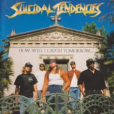 Cd Suicidal Tendencies - How Will I Laugh Tomorrow(novo/lac)