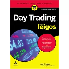 Day Trading Para Leigos: Os Primeiros Passos Para O Sucesso!, De C. Logue, Ann. Editora Alta Books, Capa Mole Em Português