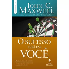 O Sucesso Está Em Você, De Maxwell, John C.. Vida Melhor Editora S.a, Capa Mole Em Português, 2017