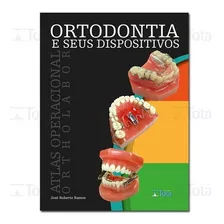 Ortodontia E Seus Dispositivos-atlas Operacional Ortholabor, De Ramos, Jose Roberto. Editora Tota, Capa Dura, Edição 2 Edição Em Português, 2018