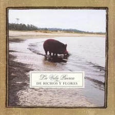 La Vela Puerca - De Bichos Y Flores - Cd Nuevo