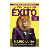 Psicologia  Del  Ã‰xito   -  Mario  Luna.t. Dura.  Nuevo