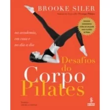 Desafios Do Corpo Pilates - Na Academia, Em Casa E No Dia