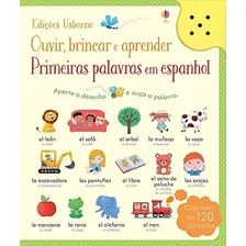 Primeiras Palavras Em Espanhol: Ouvir, Brincar E Aprender, De Usborne Publishing. Editora Brasil Franchising Participações Ltda Em Português, 2016