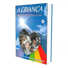 A Criança Sob Um Novo Prisma: Não Aplica, De : Es Diversos. Série Não Aplica, Vol. Não Aplica. Editora Auta De Souza, Capa Mole, Edição Não Aplica Em Português, 2010