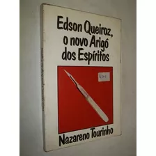 Edson Queiroz O Novo Arigo Dos Espiritos - Nazareno Tourinho