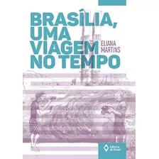 Brasília, Uma Viagem No Tempo, De Eliana Martins. Série Toda Prosa, Vol. Padrao. Editora Do Brasil, Capa Mole, Edição 1 Em Português, 2017