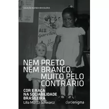 Nem Preto Nem Branco Muito Pelo Contrário, De Schwarcz, Lilia Moritz. Editora Schwarcz Sa, Capa Mole Em Português, 2013