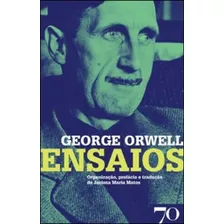 George Orwell - Ensaios, De Orwell, George. Editora Edicoes 70 - Almedina, Capa Mole Em Português
