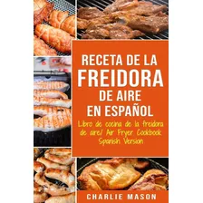 Receta De La Freidora De Aire Libro De Cocina De La Fre Lmz4