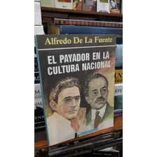 Alfredo De La Fuente El Payador En La Cultura Nacional 