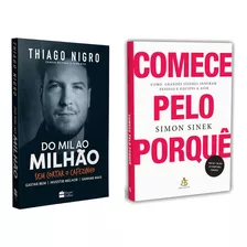 Do Mil Ao Milhão - Sem Cortar O Cafezinho - Thiago Nigro + Comece Pelo Porquê - Como Grandes Líderes Inspiram Pessoas E Equipes A Agir - Simon Sinek