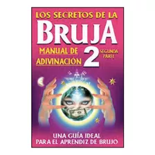 Los Secretos De La Bruja 2. Manual De Adivinación