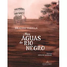 Nas Águas Do Rio Negro, De Varella, Drauzio. Editora Schwarcz Sa, Capa Dura Em Português, 2017