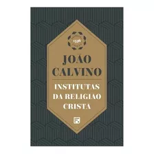 Institutas Da Religião Cristã, De Calvino, João. Editora Missão Evangélica Literária, Capa Dura Em Português, 2018