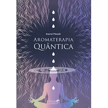 Livro Aromaterapia Quântica - Daniel Pénoël Laszlo
