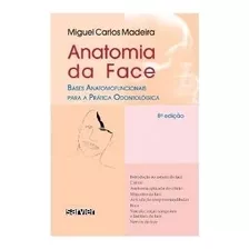 Anatomia Da Face - Bases Anatomofuncionais Para A Prática Od