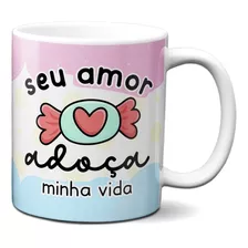 Caneca Namorados Apaixonados Seu Amor Adoça Minha Vida