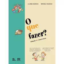 O Que Fazer?: Falando De Convivência, De Iacocca, Lilian. Série Pé No Chão Editora Somos Sistema De Ensino, Capa Mole Em Português, 2010