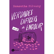 Verdades Difíceis De Engolir: Um Romance, De Silvany, Samantha. Editora Planeta Do Brasil Ltda., Capa Mole Em Português, 2020