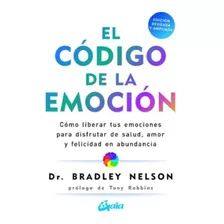 El Código De La Emoción - Dr. Bradley Nelson. Nuevo