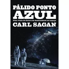 Pálido Ponto Azul (nova Edição): Uma Visão Do Futuro Da Humanidade No Espaço, De Sagan, Carl. Editora Schwarcz Sa, Capa Mole Em Português, 2019