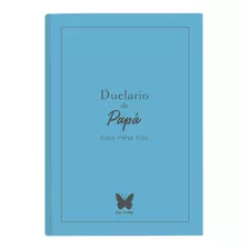 Duelario De Papá - Cuaderno De Trabajo Para Elaborar Duelo 