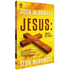 Livro Jesus: Morto Ou Vivo? - Sean Mcdowell, Josh Mcdowell
