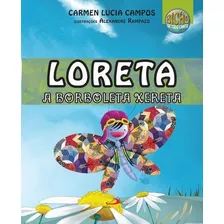 Loreta, A Borboleta Xereta, De Carmen Lucia Campos. Em Português