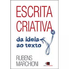 Escrita Criativa: Da Ideia Ao Texto, De Marchioni, Rubens. Editora Pinsky Ltda, Capa Mole Em Português, 2018