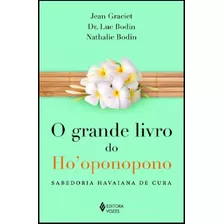 O Grande Livro Do Ho'oponopono: Sabedoria Havaiana De Cura