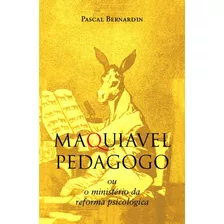 Maquiavel Pedagogo ( Pascal Bernardin )