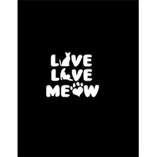 Live Love Meow Cat Vinilo Sticker | Autos Camiones Furgoneta