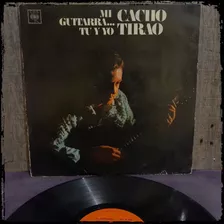 Cacho Tirao - Mi Guitarra Tu Y Yo - Ed Arg Vinilo Lp