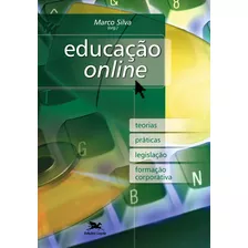 Educação Online : Teorias, Práticas, Legislação, Formação Corporativa, De Silva, Marco. Editora Associação Nóbrega De Educação E Assistência Social, Capa Mole Em Português, 2003