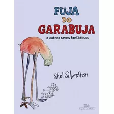 Fuja Do Garabuja: E Outros Seres Fantásticos, De Silverstein, Shel. Editora Companhia Das Letrinhas, Capa Mole Em Português