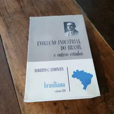 Z72 - Evolução Industrial Do Brasil E Outros Estudos - Roberto C. Simonsen