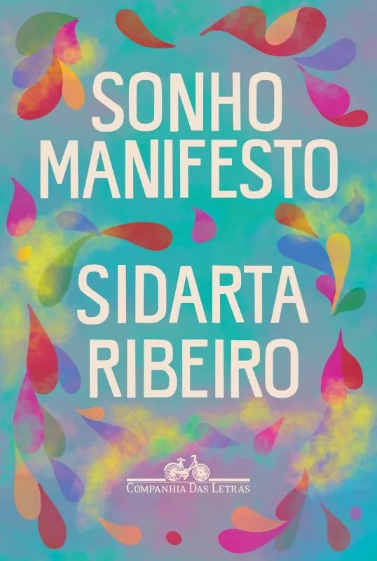 Sonho Manifesto: Dez Exercícios Urgentes De Otimismo Apocalíptico, De Ribeiro, Sidarta. Editora Schwarcz Sa, Capa Mole Em Português, 2022
