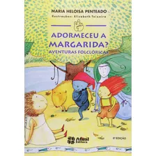 Adormeceu A Margarida?: Aventuras Folclóricas, De Penteado, Maria Heloísa. Série Mundinho E Seu Vizinho Editora Somos Sistema De Ensino Em Português, 2004