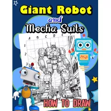 Libro: Como Desenhar Robôs Gigantes E Trajes Mecha: Guia De 