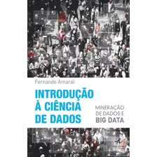 Introdução À Ciência De Dados, De Amaral, Fernando. Starling Alta Editora E Consultoria Eireli, Capa Mole Em Português, 2016